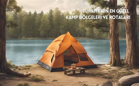 Çadırını Al Gel: Türkiye’nin En Güzel Kamp Alanları