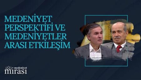 Tarih Üzerine: Medeniyet ve Lider Perspektifi